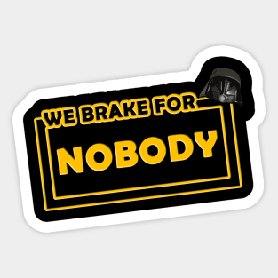 We brake for nobody Sticker